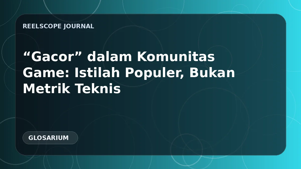 “Gacor” dalam Komunitas Game: Istilah Populer, Bukan Metrik Teknis
