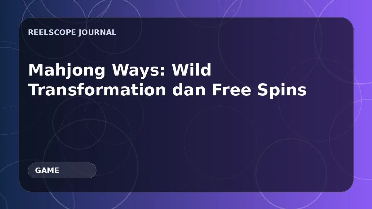 Mahjong Ways: Wild Transformation dan Free Spins
