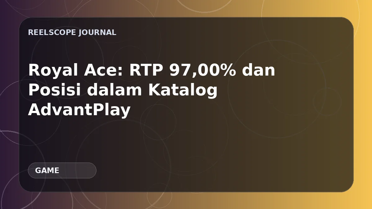 Royal Ace: RTP 97,00% dan Posisi dalam Katalog AdvantPlay